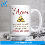Danger sign, Mom is un unpaid therapist - Family White Mug