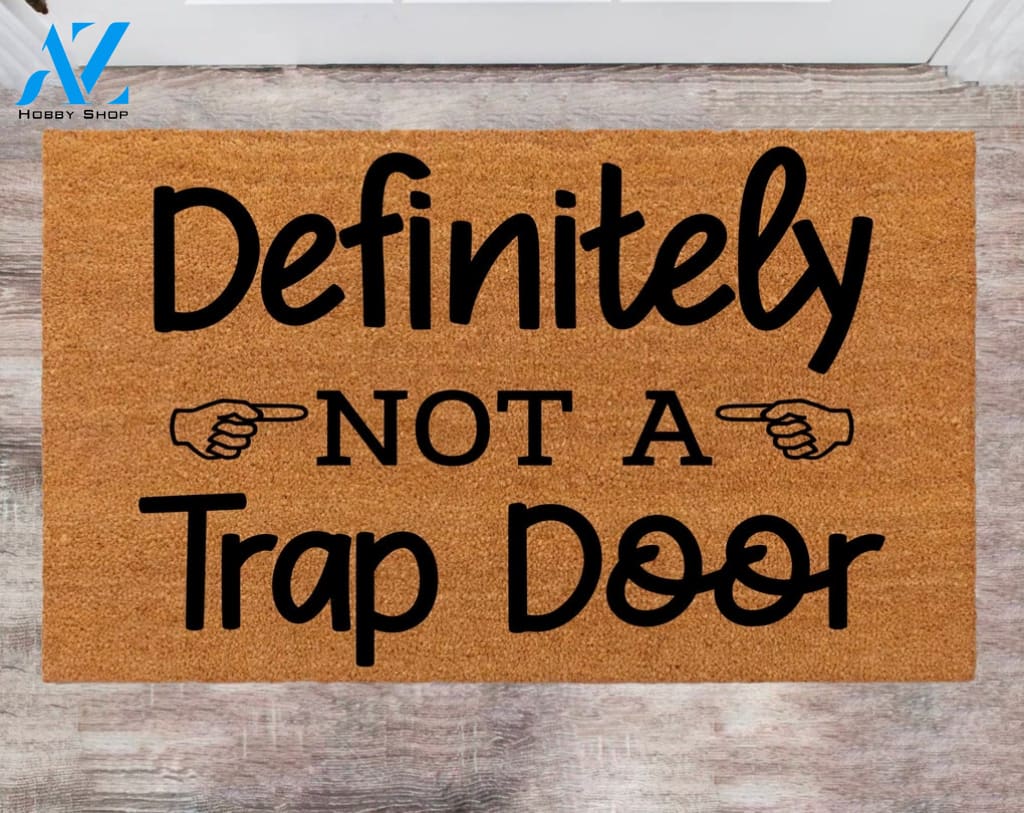 Definitely Not A Trap Door New Home Owner Monogram Rug Closing Gift Funny Doormat House Warming Gift Pet Lover