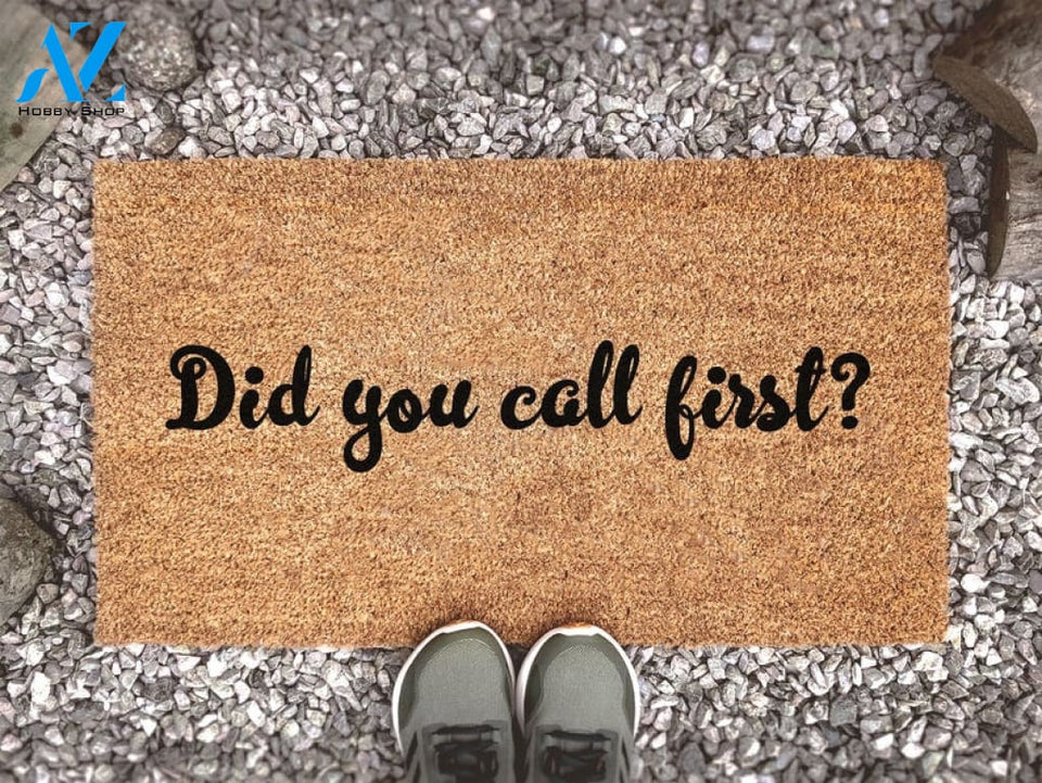 Did You Call First - Custom Doormat - Welcome Mat - Housewarming Gift - Funny Doormat