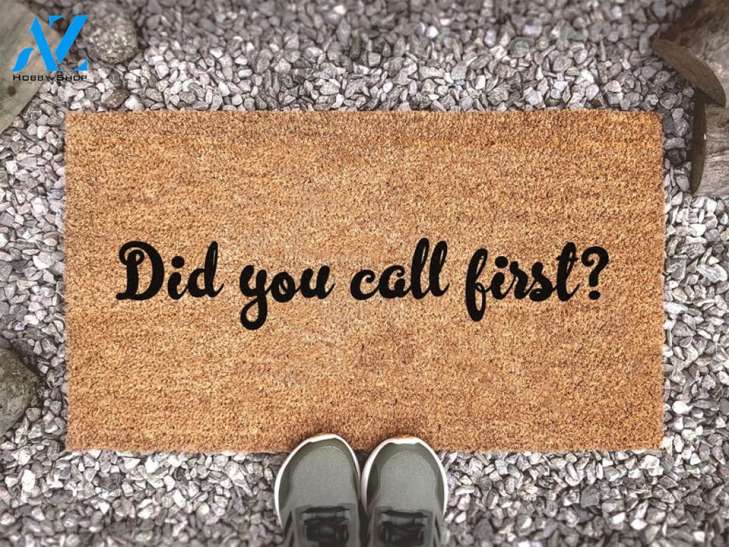 Did You Call First - Custom Doormat - Welcome Mat - Housewarming Gift - Funny Doormat