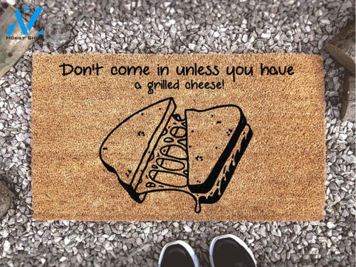 Don't Come In Unless You Have A Grilled Cheese - Funny Doormat Personalized - Welcome Mat - Home Decor - Funny Doormat