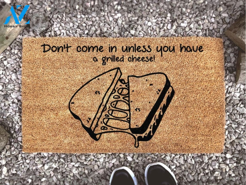 Don't Come In Unless You Have A Grilled Cheese - Funny Doormat Personalized - Welcome Mat - Home Decor - Funny Doormat