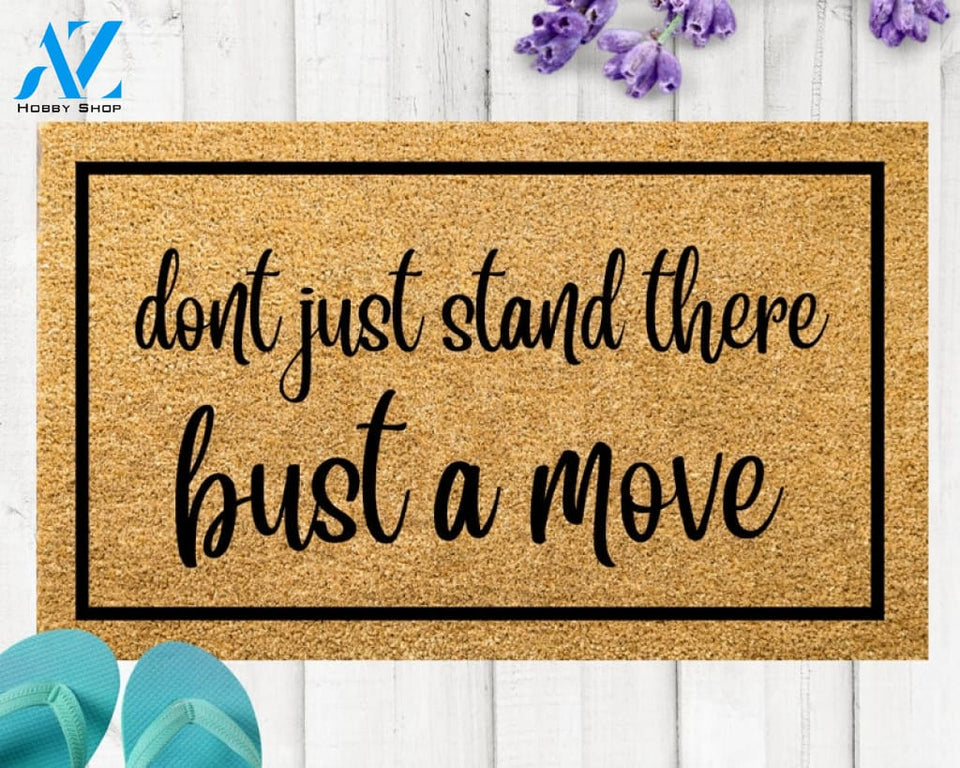 Don't Just Stand There Bust a Move Funny Doormat Welcome Mat Funny Door Mat Funny Gift Home Doormat Closing Gift