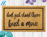 Don't Just Stand There Bust a Move Funny Doormat Welcome Mat Funny Door Mat Funny Gift Home Doormat Closing Gift