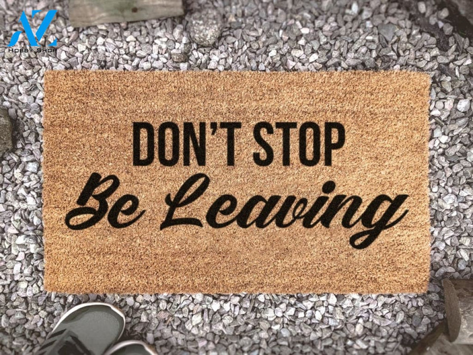 Don't Stop Be Leaving Coir Doormat - New Home Gift - Funny Gift - Housewarming Gift - Funny Door Mat