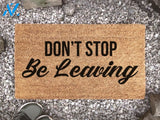 Don't Stop Be Leaving Coir Doormat - New Home Gift - Funny Gift - Housewarming Gift - Funny Door Mat