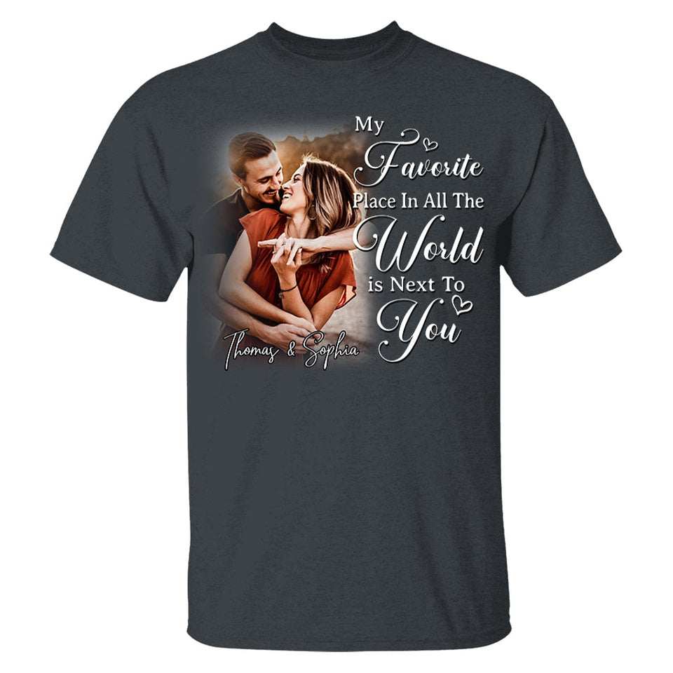 My Favorite Place In All The World Is Next To You-Personalized Couple T-Shirt With Your Photo – Perfect Gift For Husband or Wife, Anniversary Gift Na02