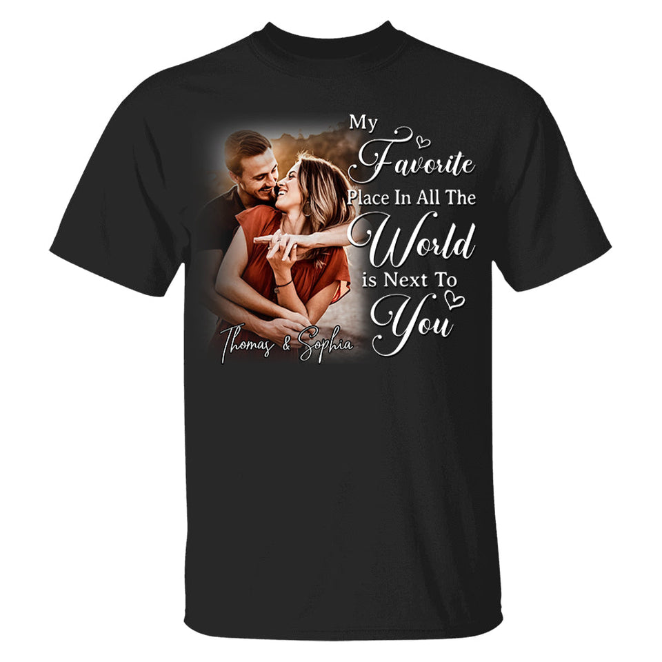 My Favorite Place In All The World Is Next To You-Personalized Couple T-Shirt With Your Photo – Perfect Gift For Husband or Wife, Anniversary Gift Na02