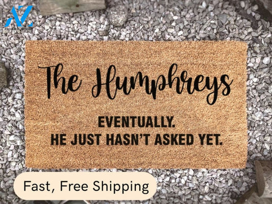 Eventually Door Mat - He Just Hasn't Asked Yet - Customized Couple Name Doormat - Personalised Family Mat - Wedding Gift