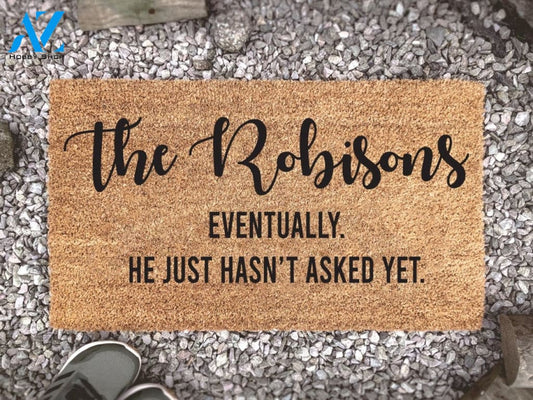Eventually He Just Hasn't Asked Yet Custom Doormat - Personalized Doormat - Housewarming Gift - Couples Gift - Funny