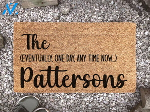 Eventually One day Any Time Now Custom Doormat - Personalized Doormat - Housewarming Gift - Couples Gift - Funny