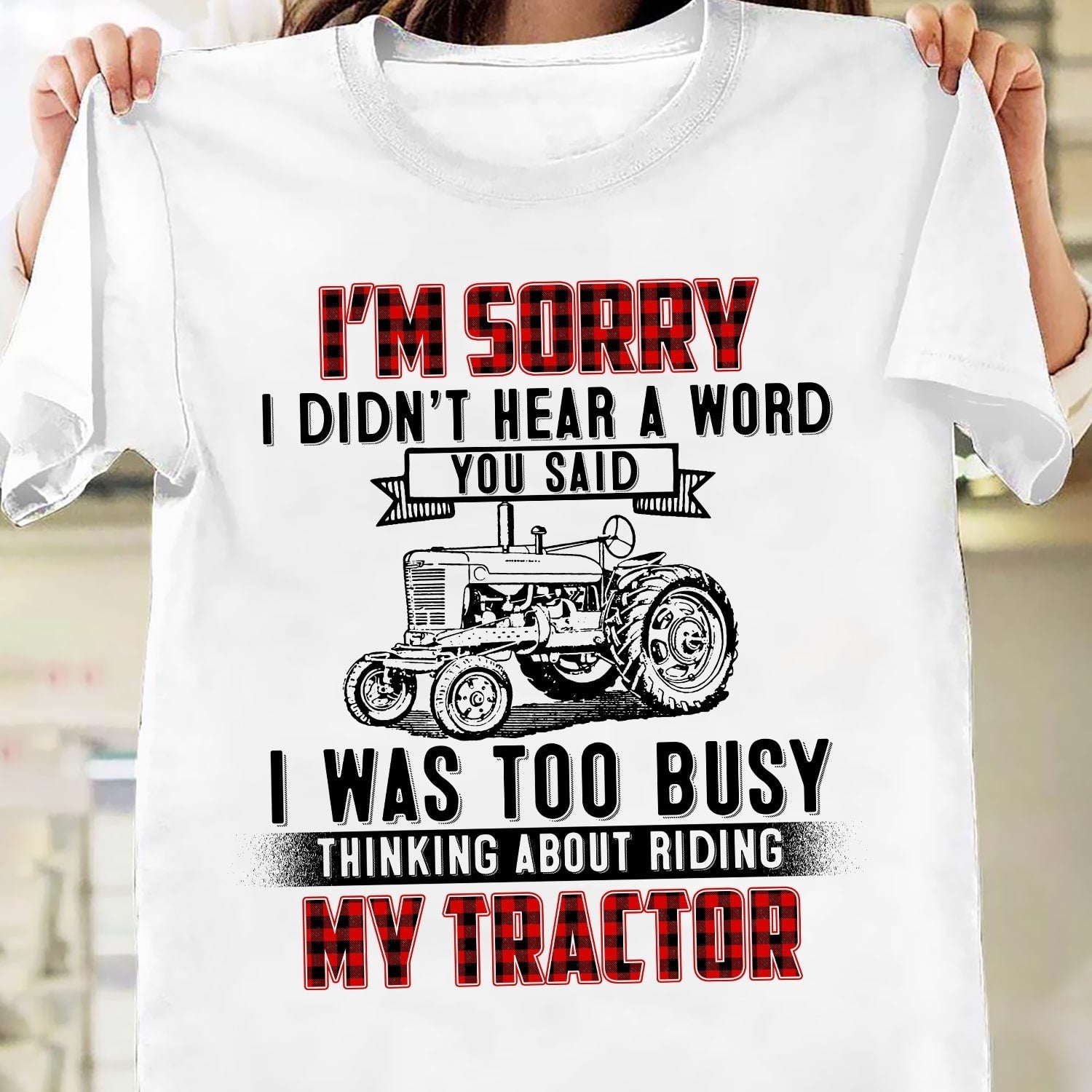 I was busy thinking about riding my Tractor - Farm Apparel