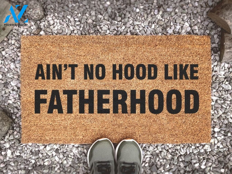 Fathers Day Gift - Ain't No Hood Like Fatherhood Mat - Custom Coir Doormat - Funny Quote Door Mat - Gifts For Dad -