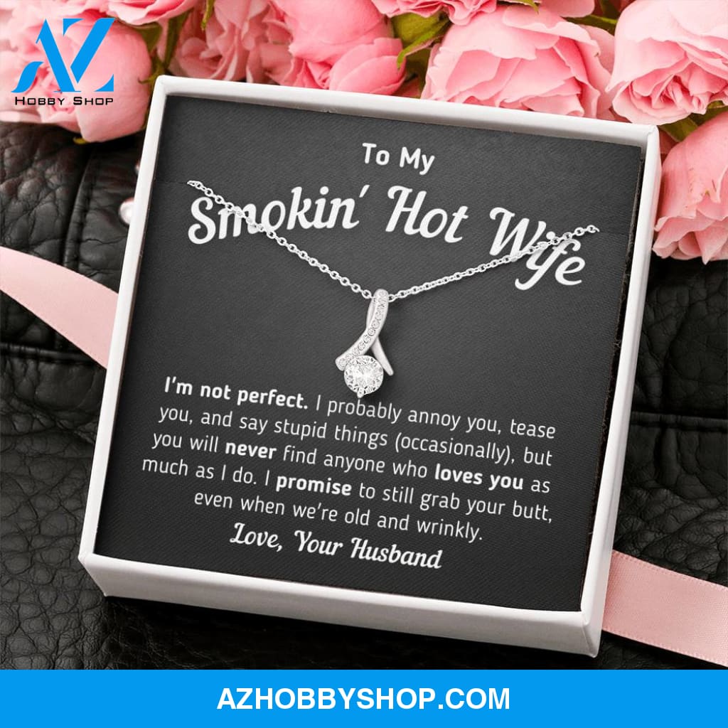 Funny "To My Smokin' Hot Wife - I'm Not Perfect" Silver Necklace