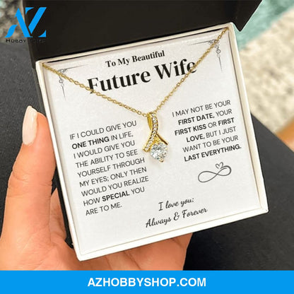 Future Wife Gift- My Last Everything