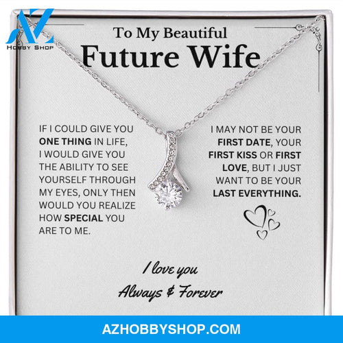 Future Wife Gift- My Last Everything - Necklace
