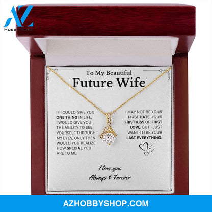 Future Wife Gift- My Last Everything - Necklace