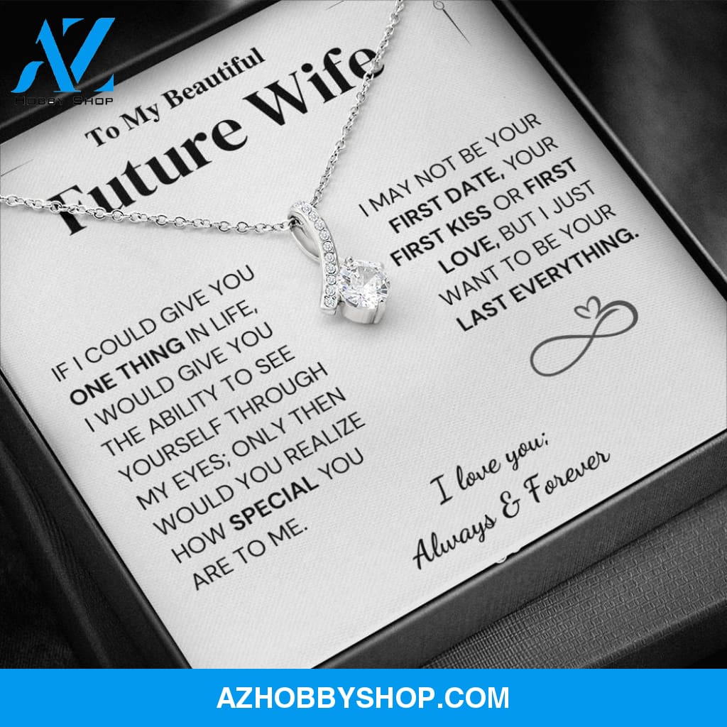Future Wife Gift- My Last Everything