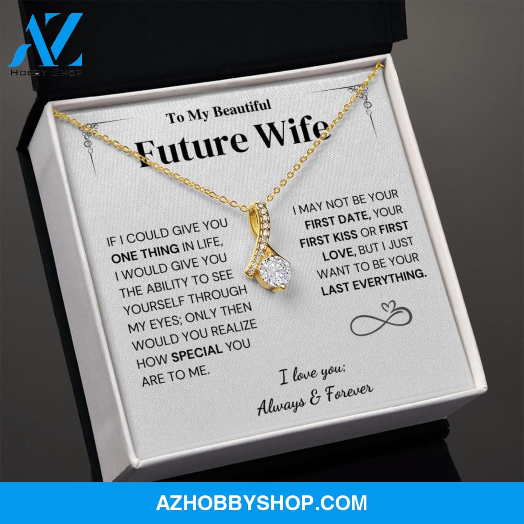 Future Wife Gift- My Last Everything
