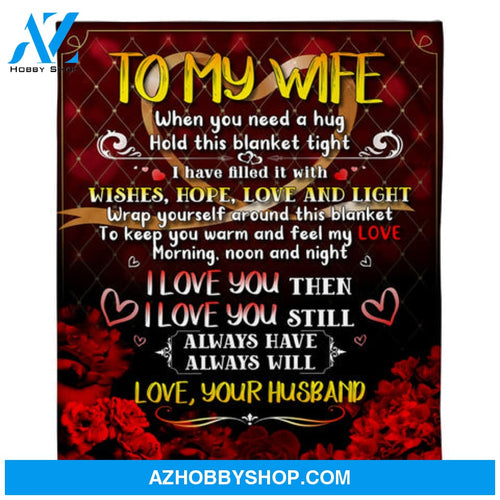 Gift For Wife Blanket, To My Wife Morning Noon Night I Love You Then I Love You Still - Love From Husband
