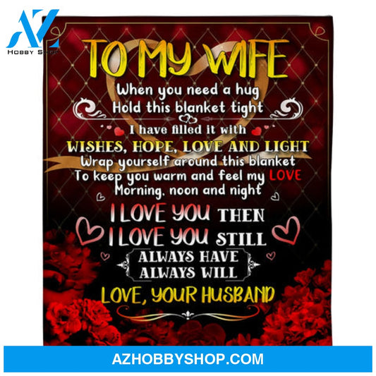 Gift For Wife Blanket, To My Wife Morning Noon Night I Love You Then I Love You Still - Love From Husband