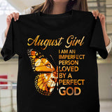 August girl, I'm an imperfect person loved by a perfect God Apparel