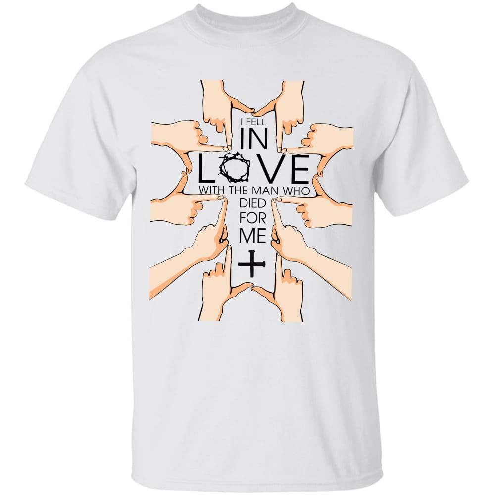 I fell in love with the man who died for me Jesus Apparel