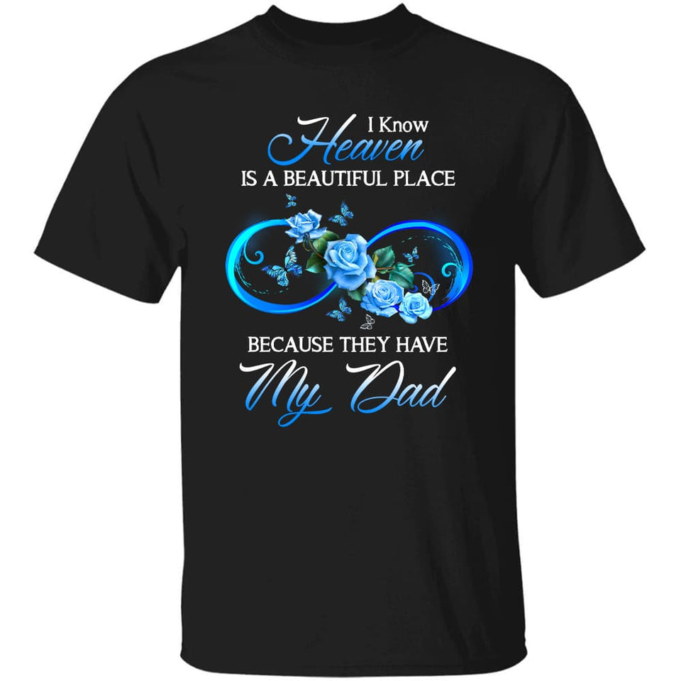 Heaven - Blue rose - I know heaven is a beautiful place because they have my dad - Apparel