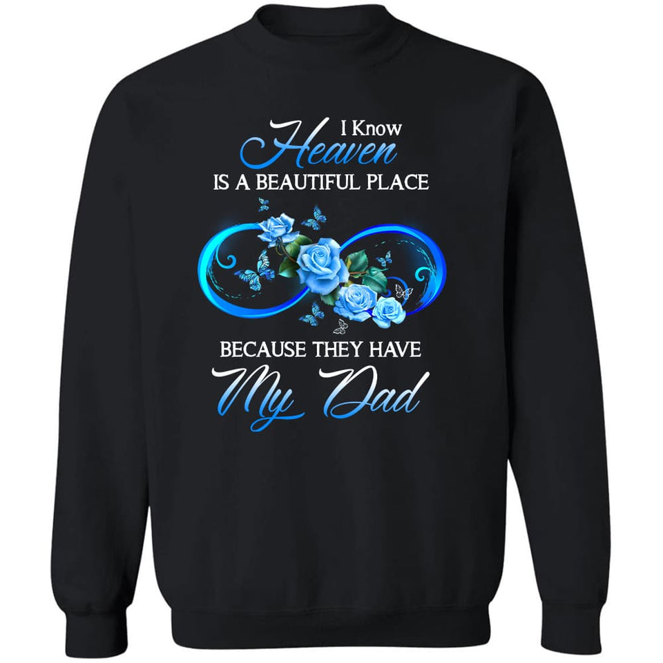 Heaven - Blue rose - I know heaven is a beautiful place because they have my dad - Apparel