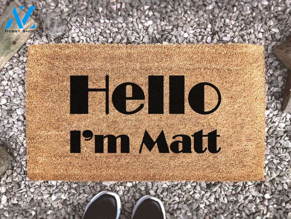 Hello I'm Matt - Funny Personified Doormat - New Home Gift - Funny Gift - Housewarming Gift
