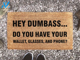 Hey Dumbass... Do You Have Your Wallet Glasses and Phone? - Joke Gift - Don't Forget List - Coir Doormat
