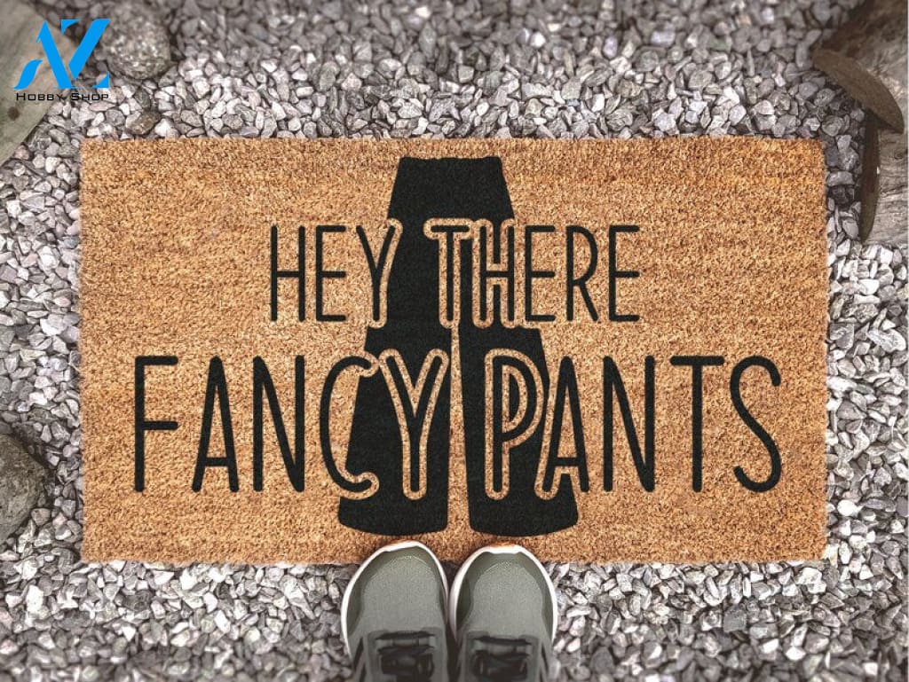 Hey There Fancy Pants Doormat - New Home Gift - Funny Doormat - Welcome Door Mat - Funny Door Mat