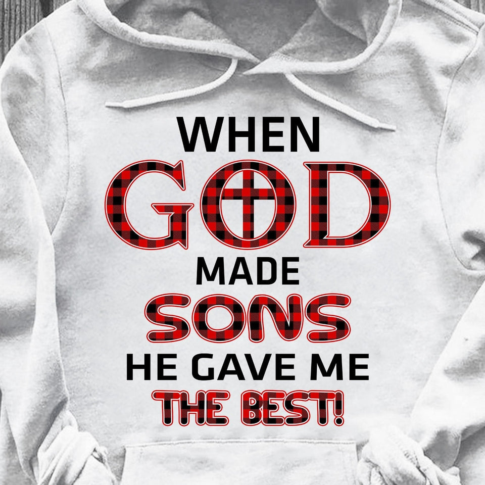 When god made sons he gave me the best - Jesus Apparel