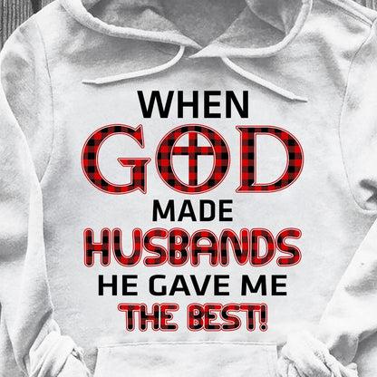 When god made husbands he gave me the best - Jesus Apparel