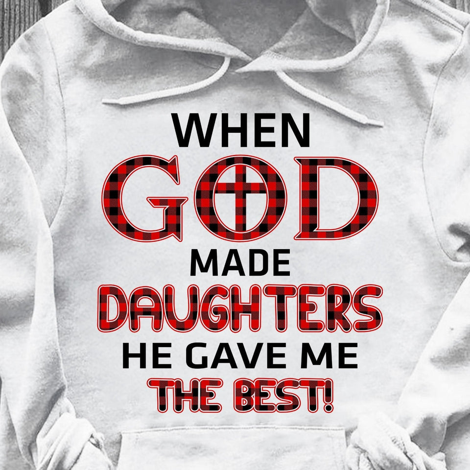 When god made daughters he gave me the best - Jesus Apparel