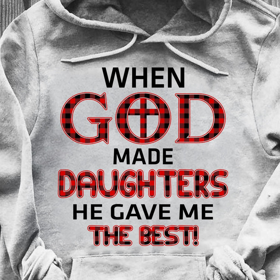 When god made daughters he gave me the best - Jesus Apparel