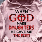 When god made daughters he gave me the best - Jesus Apparel