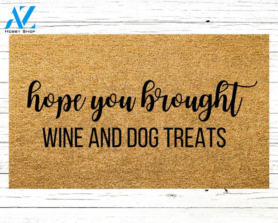 Hope You Brought Doormat Wine And Dog Treats Funny Doormat Funny Welcome Mat Housewarming Gift Custom Door Mat