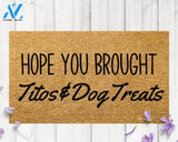 Hope you brought titos and dog treats doormat funny welcome mat cute door mat hope you like dogs bunch of dogs