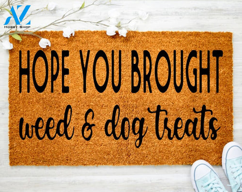 Hope you Brought Weed & Dog Treats Funny Doormat Welcome Mat Porch Decor Home Decor Father's Day Grandpa