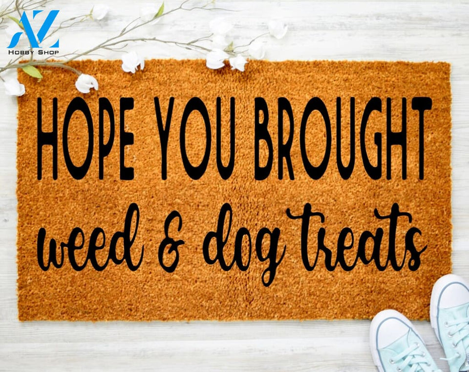 Hope you Brought Weed & Dog Treats Funny Doormat Welcome Mat Porch Decor Home Decor Father's Day Grandpa