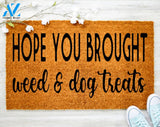 Hope you Brought Weed & Dog Treats Funny Doormat Welcome Mat Porch Decor Home Decor Father's Day Grandpa