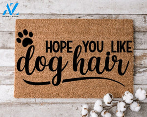 Hope You Like Dog Hair Custom Welcome Mat Personalized Door Mat Home Decor Housewarming Gift Funny Doormat |