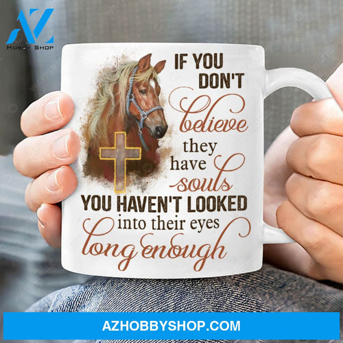 Horse painting, The holy cross, If you don't believe they have souls - Jesus White Mug