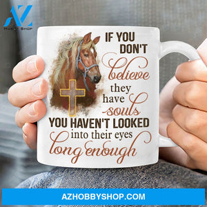 Horse painting, The holy cross, If you don't believe they have souls - Jesus White Mug