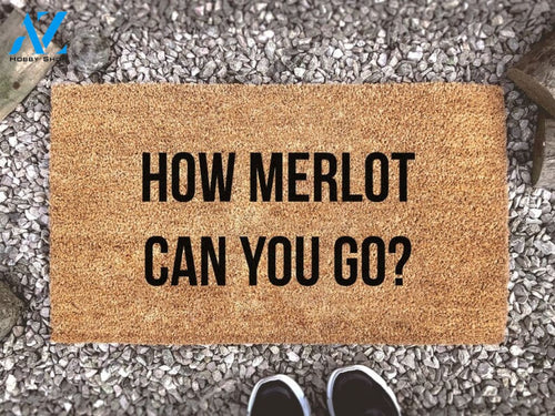 How Merlot Can You Go? - Custom Coir Doormat - Home Decor - Housewarming Gift - Funny Booze Mat