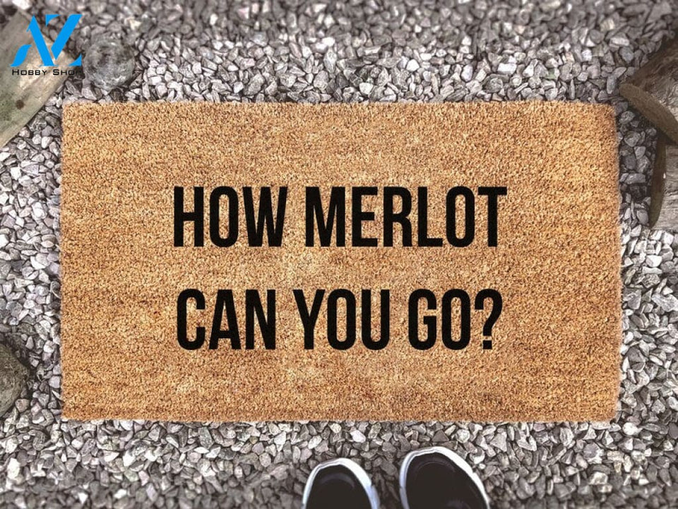 How Merlot Can You Go? - Custom Coir Doormat - Home Decor - Housewarming Gift - Funny Booze Mat