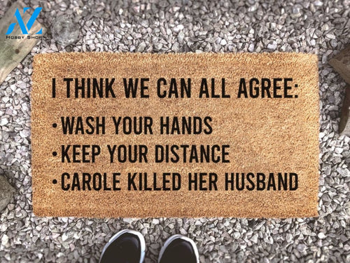 I think we can all agree: wash your hands - keep your distance - Carole killed her husband - Tiger King Doormat - Funny