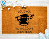 I Will Love You Till Cow Comes Home Doormat Animal Farm Doormat Housewarming Doormat Coir doormat