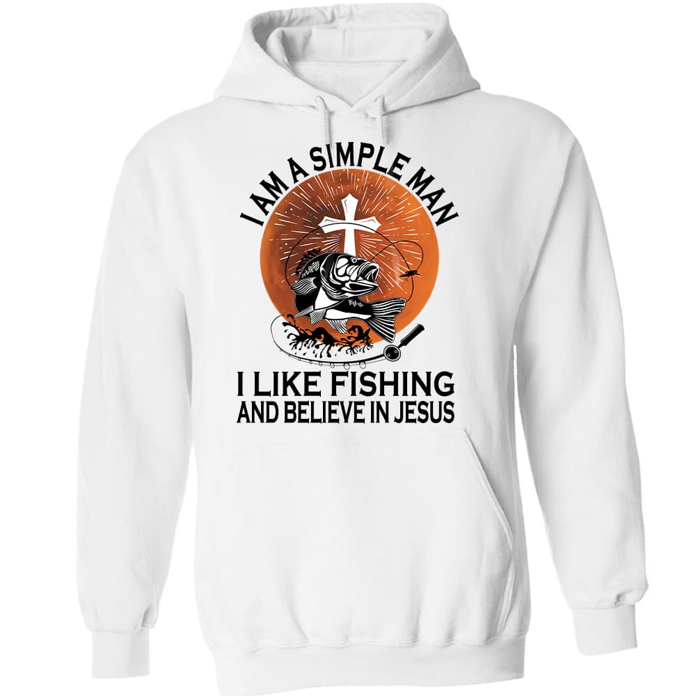 Fishing - I'm a simple man, I like fishing and believe in Jesus Fishing Apparel